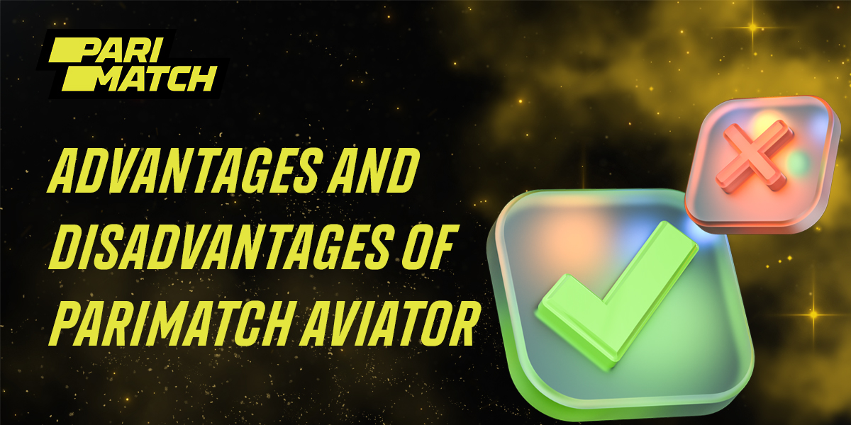 Advantages and disadvantages of the Aviator game on Parimatch website